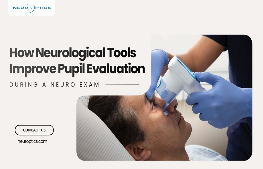 How Neurological Tools Improve Pupil Evaluation During a Neuro Exam